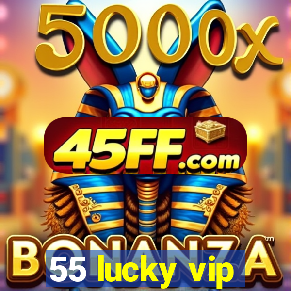 55 lucky vip
